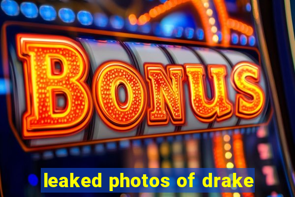 leaked photos of drake